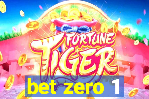 bet zero 1